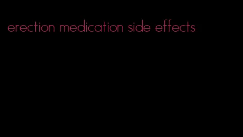 erection medication side effects