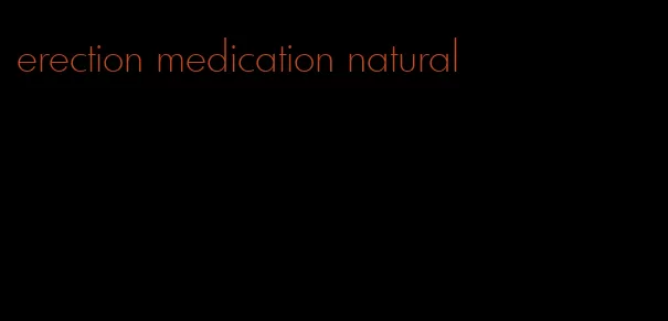 erection medication natural