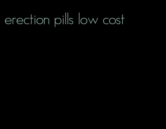 erection pills low cost