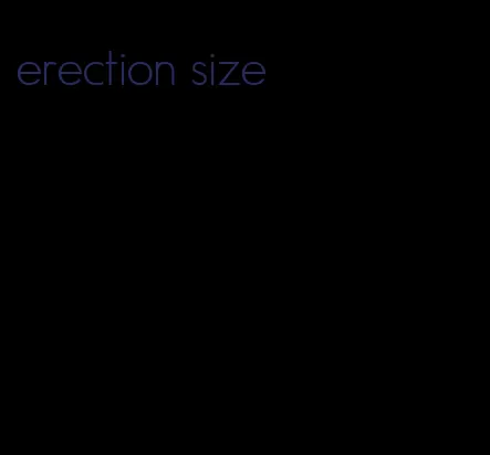 erection size