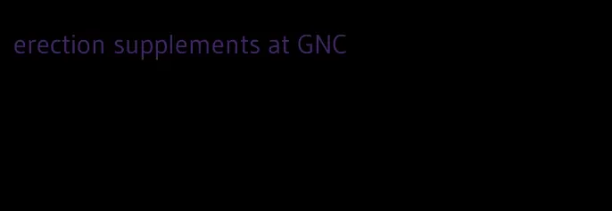 erection supplements at GNC