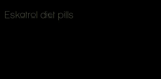 Eskatrol diet pills
