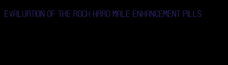 evaluation of the rock hard male enhancement pills