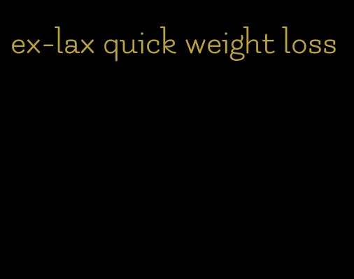 ex-lax quick weight loss