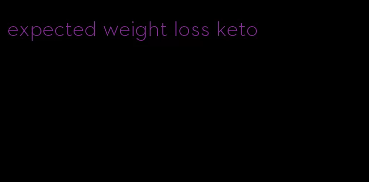expected weight loss keto