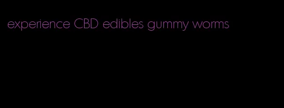experience CBD edibles gummy worms