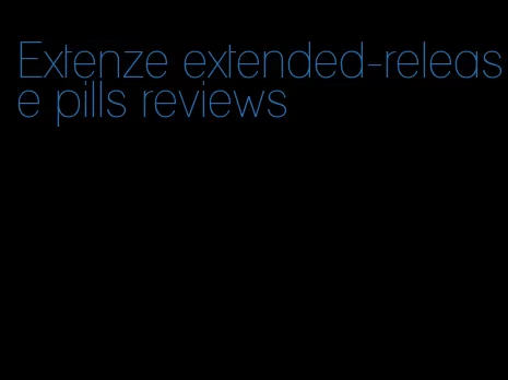 Extenze extended-release pills reviews