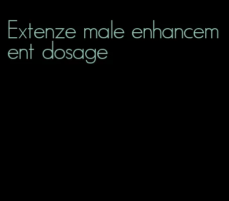 Extenze male enhancement dosage