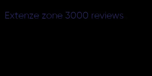 Extenze zone 3000 reviews