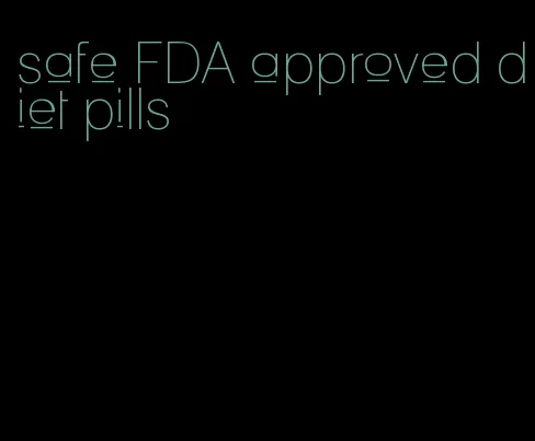 safe FDA approved diet pills