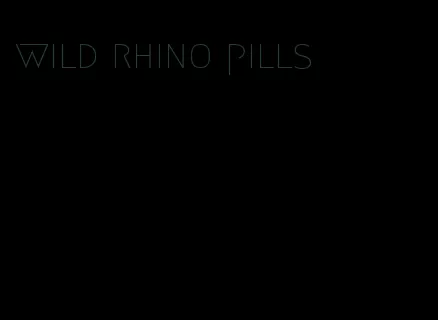 wild rhino pills
