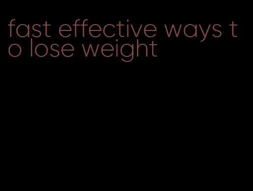 fast effective ways to lose weight