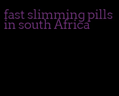 fast slimming pills in south Africa
