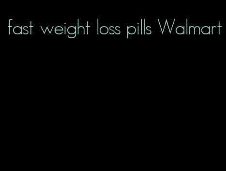 fast weight loss pills Walmart