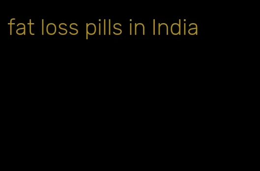 fat loss pills in India