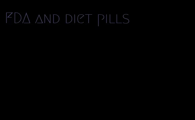 FDA and diet pills