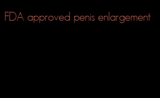 FDA approved penis enlargement