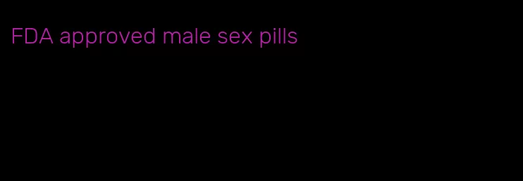 FDA approved male sex pills