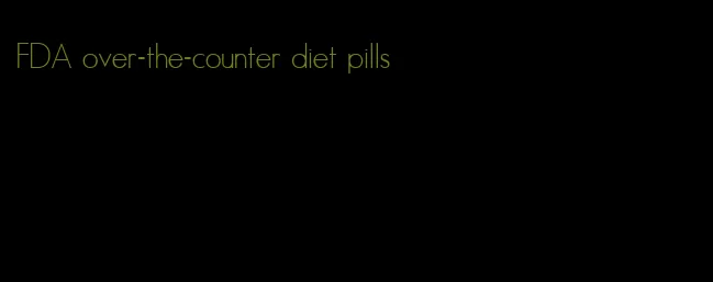 FDA over-the-counter diet pills