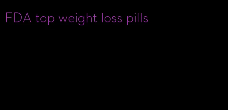 FDA top weight loss pills