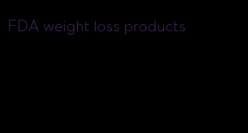 FDA weight loss products