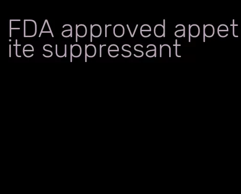 FDA approved appetite suppressant