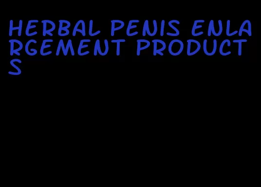 herbal penis enlargement products