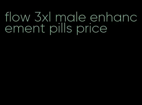 flow 3xl male enhancement pills price