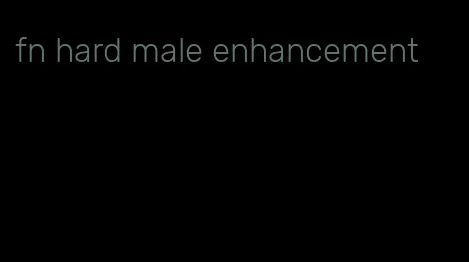 fn hard male enhancement