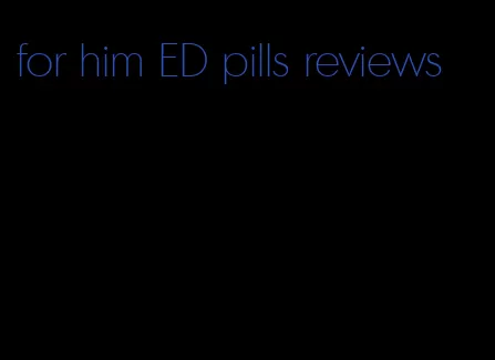 for him ED pills reviews