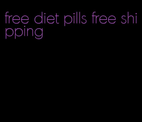 free diet pills free shipping