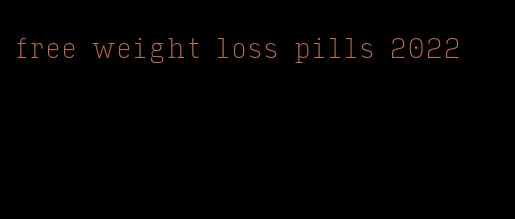 free weight loss pills 2022