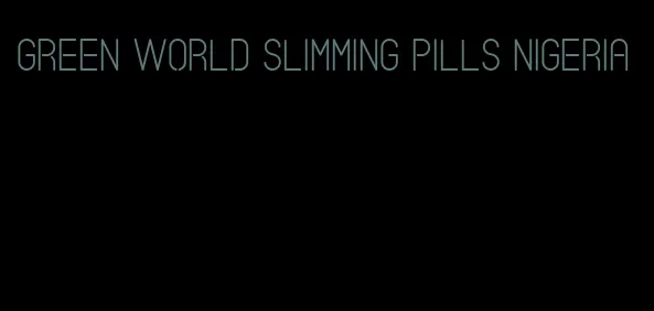 green world slimming pills Nigeria