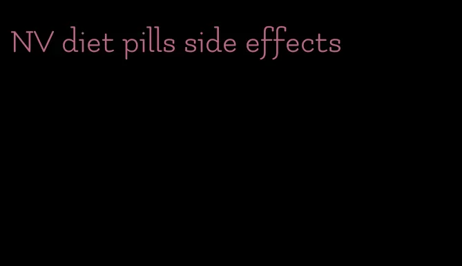 NV diet pills side effects