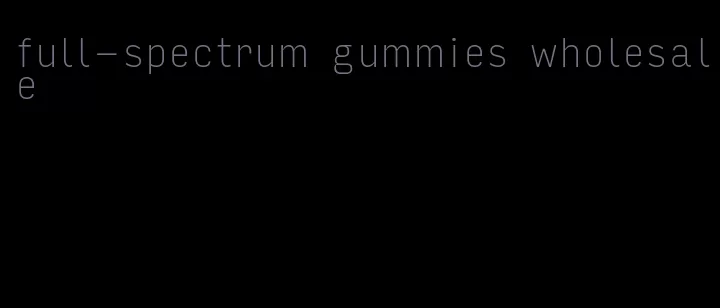 full-spectrum gummies wholesale