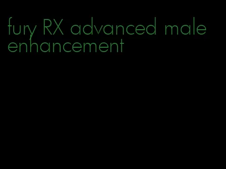 fury RX advanced male enhancement