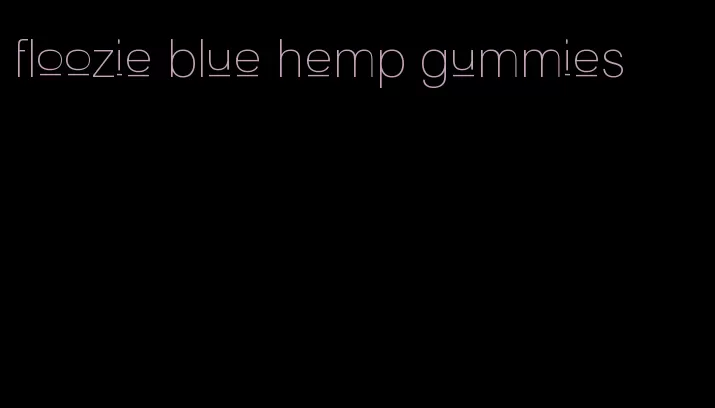 floozie blue hemp gummies