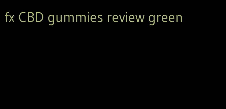 fx CBD gummies review green