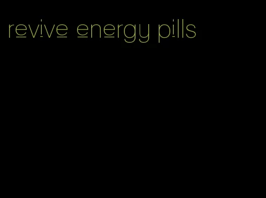 revive energy pills
