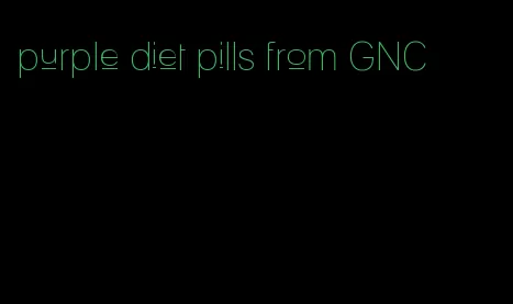 purple diet pills from GNC