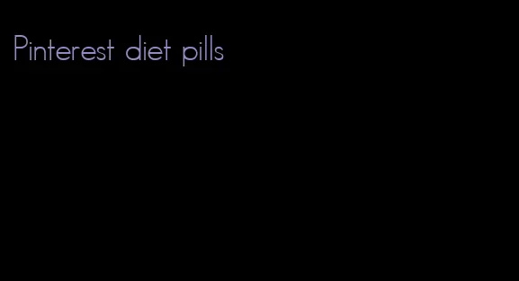 Pinterest diet pills