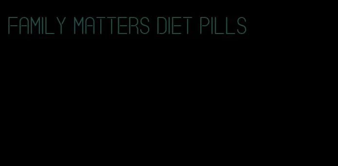 family matters diet pills