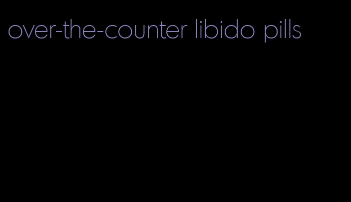 over-the-counter libido pills