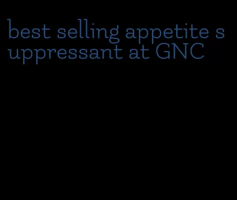 best selling appetite suppressant at GNC
