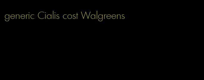 generic Cialis cost Walgreens