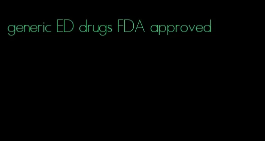 generic ED drugs FDA approved