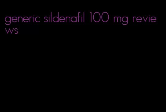 generic sildenafil 100 mg reviews