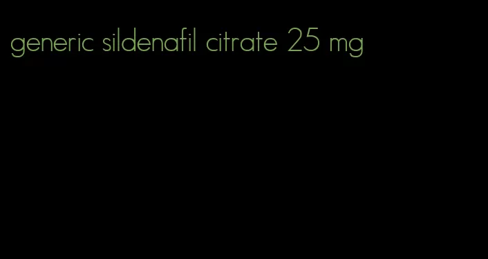 generic sildenafil citrate 25 mg