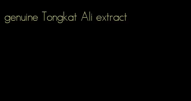 genuine Tongkat Ali extract