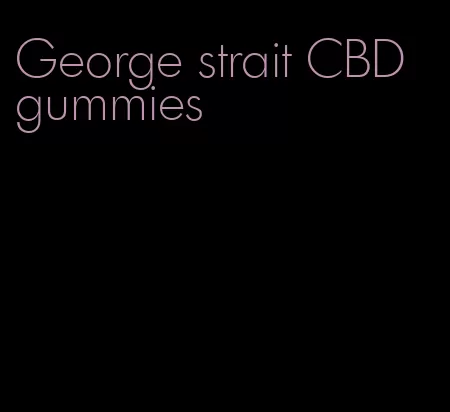 George strait CBD gummies